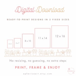 May include: Digital download art print design with five fixed sizes: 4x6, 5x7, 8x10, 11x14, and 12x16 inches. The image includes text that says "Print, Frame & Enjoy" and "No resizing, no guessing, no extra steps."