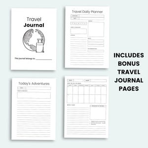 May include: Black and white printable travel journal pages with a cover page that says "Travel Journal" and a globe with a suitcase on it. The journal includes a daily planner, a weekly planner, and a page for today's adventures.