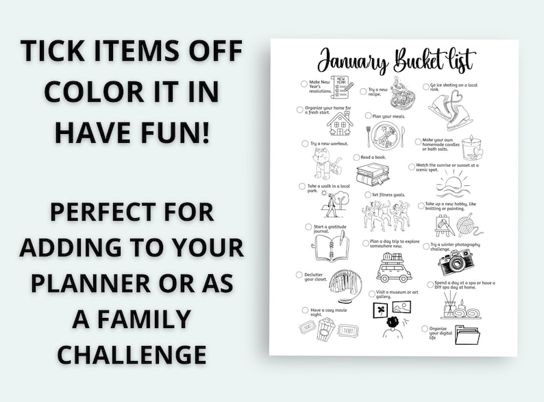 May include: Black and white printable January bucket list with illustrations of activities. Text includes "Tick items off, color it in, have fun!" and "Perfect for adding to your planner or as a family challenge."