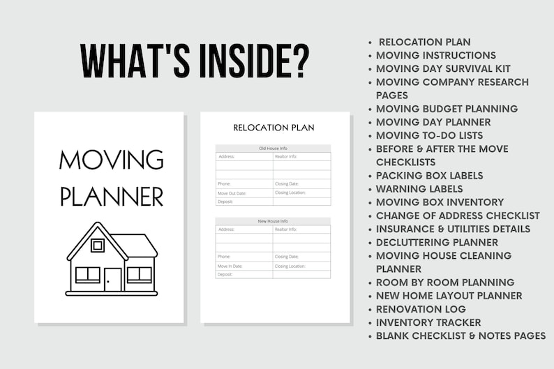 May include: A black and white illustration of a house with the text "Moving Planner" above it. The image is a cover for a printable planner that includes checklists and forms for planning a move. The text on the right side of the image lists the different sections included in the planner, such as relocation plan, moving instructions, moving day survival kit, moving company research pages, moving budget planning, moving day planner, moving to-do lists, before and after the move checklists, packing box labels, warning labels, moving box inventory, change of address checklist, insurance and utilities details, decluttering planner, moving house cleaning planner, room by room planning, new home layout planner, renovation log, inventory tracker, and blank checklist and notes pages.