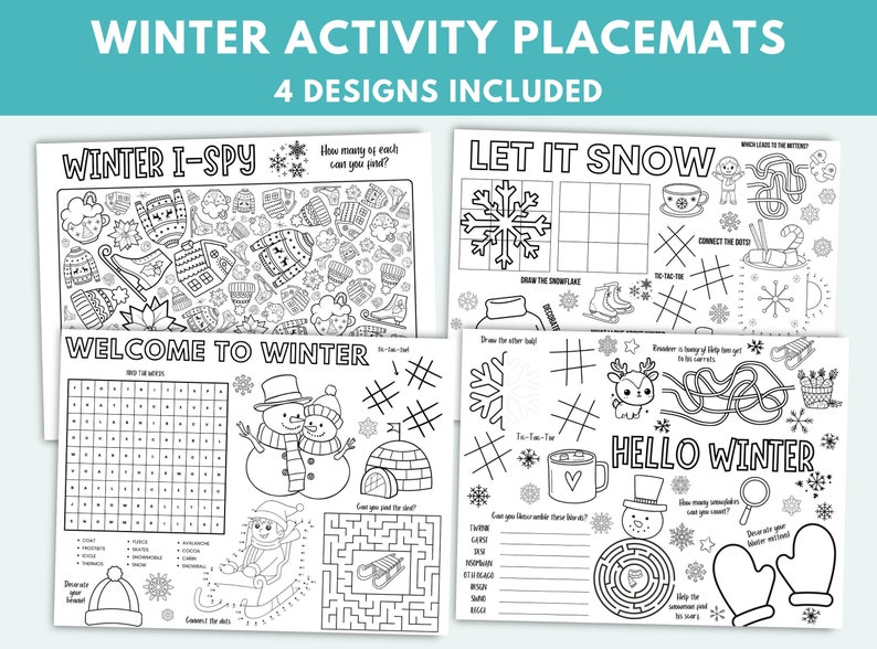 May include: Four black and white printable winter-themed placemats with various activities for kids. The placemats feature a snowman, a snowflake, a winter I-spy game, and a connect-the-dots activity.