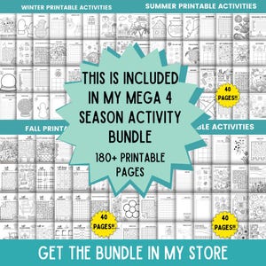 May include: A collage of printable activity pages for each season: winter, spring, summer, and fall. The pages feature a variety of activities, including mazes, word searches, coloring pages, and more. The text "This is included in my mega 4 season activity bundle 180+ printable pages" is displayed in the center of the image. The text "Get the bundle in my store" is displayed at the bottom of the image.