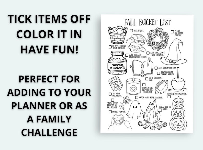 May include: Black and white Fall Bucket List printable with illustrations of pumpkins, a witch hat, and a bonfire. Text includes "Tick Items Off, Color It In, Have Fun!" and "Perfect for Adding to Your Planner or as a Family Challenge."