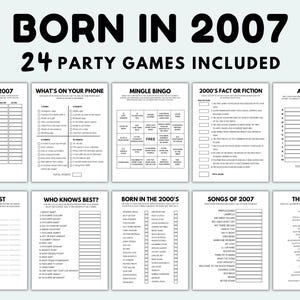 May include: A printable set of 24 party games for people born in 2007. The games include "Movies of 2007", "What's on Your Phone", "Mingle Bingo", "2000's Fact or Fiction", "ABC Race", "Think Fast", "Who Knows Best?", "Born in the 2000's", "Songs of 2007", and "This or That".