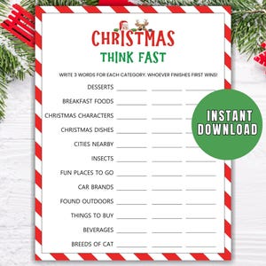 May include: A printable Christmas game with the title "Christmas Think Fast". The game instructs players to write 3 words for each category. The categories include desserts, breakfast foods, Christmas characters, Christmas dishes, cities nearby, insects, fun places to go, car brands, found outdoors, things to buy, beverages, and breeds of cat.