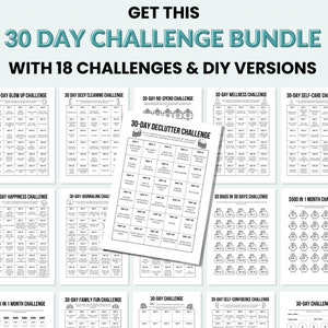 May include: A printable 30-day challenge bundle with 18 different challenges, including a glow up challenge, a deep cleaning challenge, a no-spend challenge, a declutter challenge, a happiness challenge, a journaling challenge, a wellness challenge, a self-care challenge, a 30 bags in 30 days challenge, a $500 in 1 month challenge, a 1 month challenge, a family fun challenge, a 30-day challenge, a self-confidence challenge, and a 30-day challenge.