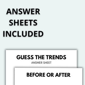 May include: Image features two white sheets of paper with black text. The top sheet reads "GUESS THE TRENDS ANSWER SHEET." The bottom sheet says "BEFORE OR AFTER." The words "ANSWER SHEETS INCLUDED" are at the top.