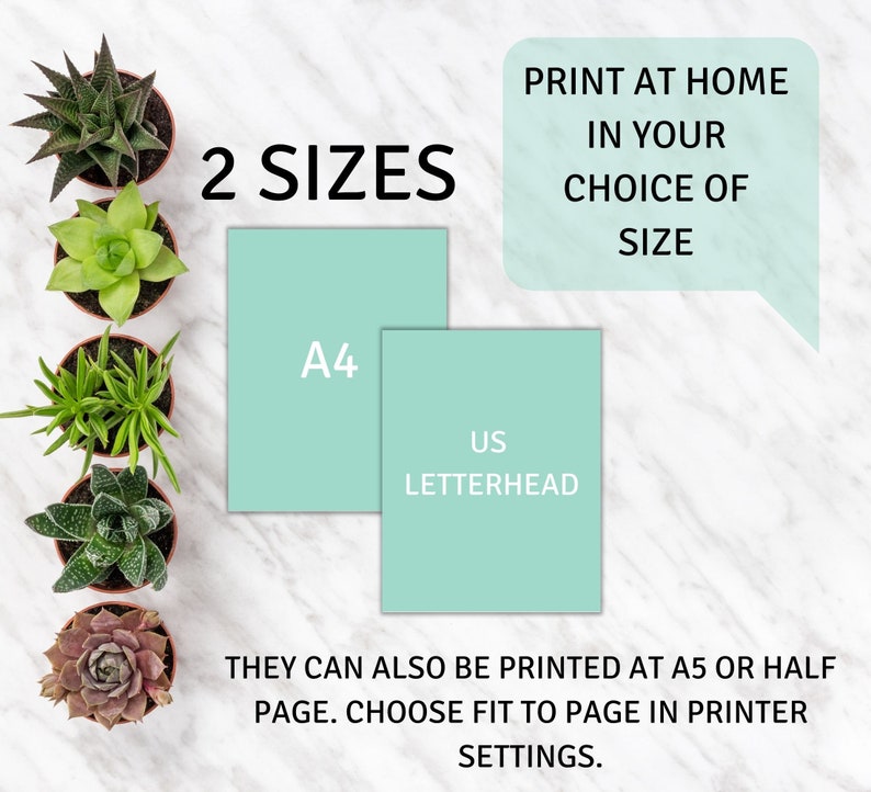 May include: Two printable sizes of a printable document are shown: A4 and US Letterhead. The text "PRINT AT HOME IN YOUR CHOICE OF SIZE" is in a speech bubble. The text "THEY CAN ALSO BE PRINTED AT A5 OR HALF PAGE. CHOOSE FIT TO PAGE IN PRINTER SETTINGS." is below the printable sizes.