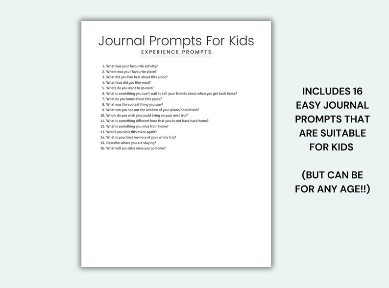 May include: A printable worksheet with 16 journal prompts for kids, titled "Journal Prompts for Kids: Experience Prompts". The prompts are designed to help kids reflect on their experiences and encourage them to write about their travels.