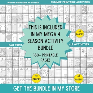 May include: A collage of printable activity pages for each season: winter, spring, summer, and fall. The pages include mazes, word searches, dot-to-dot, and other activities. The text "This is included in my mega 4 season activity bundle 180+ printable pages" is displayed in the center of the image. The text "Get the bundle in my store" is displayed at the bottom of the image.