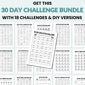 May include: A printable 30-day challenge bundle with 18 different challenges, including a glow up challenge, a deep cleaning challenge, a no-spend challenge, a declutter challenge, a happiness challenge, a journaling challenge, a wellness challenge, a self-care challenge, a 30 bags in 30 days challenge, a $500 in 1 month challenge, a 1 month challenge, a family fun challenge, a 30-day challenge, a self-confidence challenge, and a 30-day challenge.