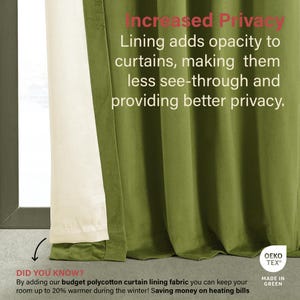Pode incluir: Cortinas verdes com forro branco. O texto "Increased Privacy" &eacute; exibido acima das cortinas. O texto "Lining adds opacity to curtains, making them less see-through and providing better privacy." &eacute; exibido abaixo das cortinas. O texto "Did you know? By adding our budget polycotton curtain lining fabric you can keep your room up to 20% warmer during the winter! Saving money on heating bills" &eacute; exibido abaixo das cortinas. O texto "OEKO-TEX&reg; Made in Green" &eacute; exibido em um c&iacute;rculo verde no canto inferior direito da imagem.