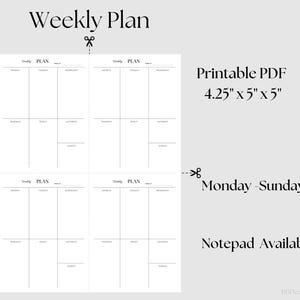 May include: A white printable PDF weekly planner template featuring four identical layouts on one sheet. Each section includes headers for Monday through Sunday. Text includes Weekly Plan, Printable PDF 4.25" x 5" x 5", Monday-Sunday, and Notepad Available.