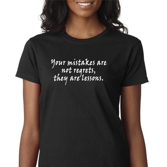 Your Mistakes Are Not Regrets T-shirt Words to Live By 