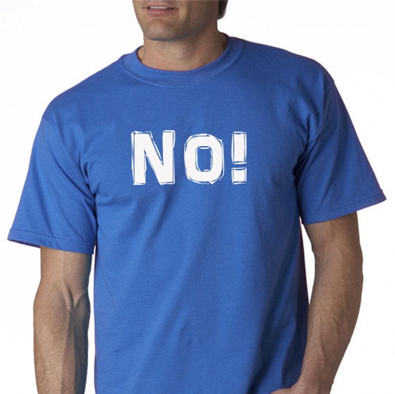 NO Tshirt What Don't You Understand About NO Just NO Etsy