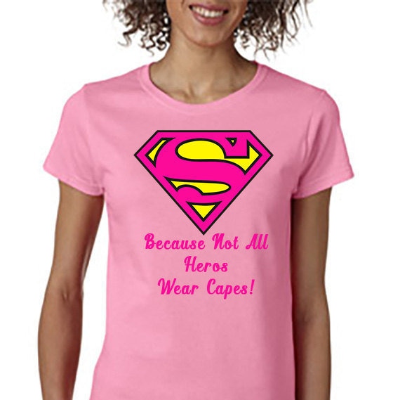 not all superheroes wear capes shirt
