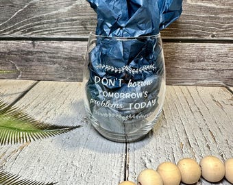 Don’t Borrow Tomorrow’s Problems Today Wine Glass | From Blood and Ash Inspired | 15 oz Laser Engraved Bookish Glass | FBAA Reader Gift