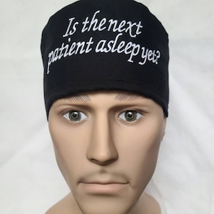 Is the next patient asleep yet? Pick Color /  Pick hat Style Surgical scrub hat operating room hat theatre cap sweatpad Anesthesia