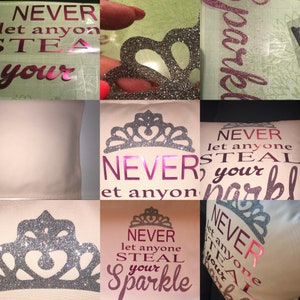 May include: A collage of images showing a DIY project for a pillow with the text "NEVER let anyone STEAL your sparkle" in pink glitter letters and a silver glitter crown.