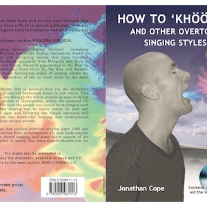May include: Book cover with a colorful background and a photo of a man singing. The book title is "How to 'Khöömei' and Other Overtone Singing Styles". The book is by Jonathan Cope and includes a 43-track CD to aid the learning process.