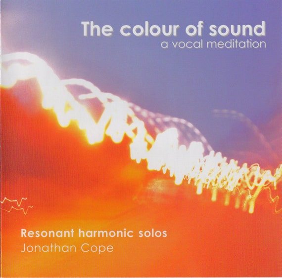 Meditational CD: The Colour of Sound - Chakra Healing Music with Overtone Chanting by Jonny Cope