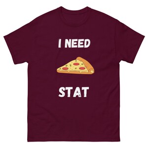 I Need Pizza Stat T Shirt Funny Food Slice Foodie Snacks Munchies Good Eats