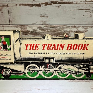 The Train Book Big Pictures & Little Stories For Children by Jeffrey Victor, 1946