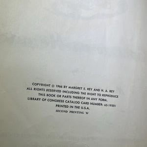 May include: Copyright information for the book "Curious George Flies a Kite" by Margret E. Rey and H. A. Rey. The book was published in 1966 and printed in the U.S.A.