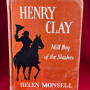 Henry Clay Mill Boy Of The Slashes by Helen Monsell, 1947 First Edition