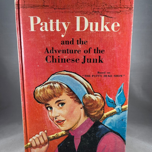 Patty Duke and the Adventure of the Chinese Junk by Doris Schroeder, 1966 Based on The Patty Duke Show