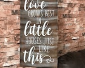 Love Grows Best In Little Houses Just Like This Rustic Primitive Distressed Farmhouse Decor Fixer Upper Style Wood Sign