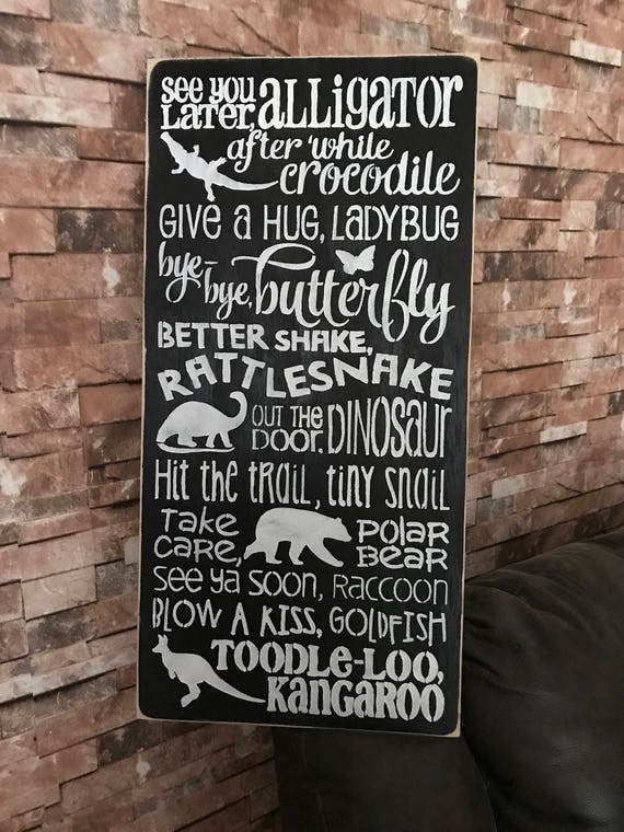 12x24 Kids Rhyme See You Later Alligator Distressed Wood Sign Etsy 12x24 Kids Rhyme See You Later Alligator Distressed Wood Sign Etsy
