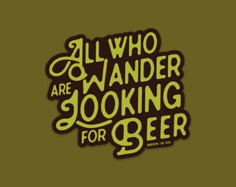 All Who Wander Beer Sticker: Weatherproof Vinyl Decal