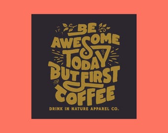 Be Awesome Today But First Coffee Sticker, Coffee Sticker, Hand Lettering Sticker, Weatherproof Sticker, Laptop Sticker | FREE SHIPPING