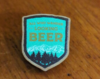 All Who Wander Are Looking for Beer Wooden Pin, Cherry Wood Pin, Nature Pin, Full Color Pin, Metal Clasp Pin, Camping Pin