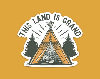 This Land is Grand Sticker, Hand drawn Sticker, TeePee Sticker, Weatherproof Sticker, Laptop Sticker, Souvenir Sticker | FREE SHIPPING
