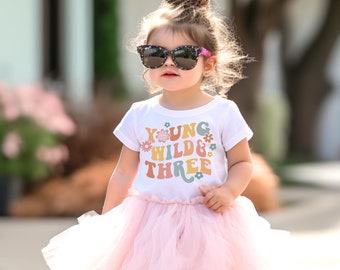 Young Wild and Three T-Shirt, Girls Birthday Shirt,  Third Birthday Tee, Groovy Sweatshirt,  Birthday Hippie Birthday Flower Birthday