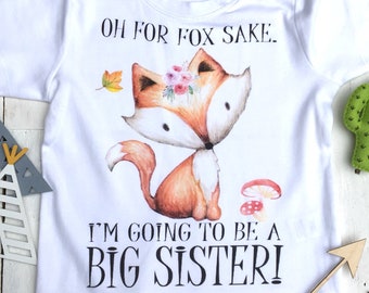 I'm Going To Be a Big Sister Shirt For Fox Sake Big Sister Shirt Announcement Big Sister Announce Custom Due Date  RTS0003