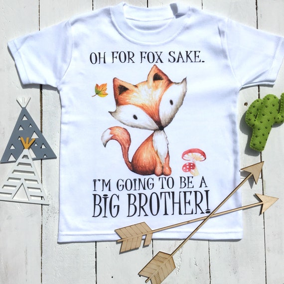 Oh For Fox Sake Going To Be The Big Brother T-Shirt Oh For Fox Sake Going To Be The Big Brother T-Shirt