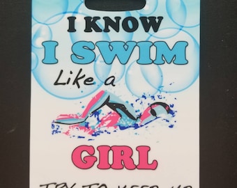 I know I swim like a girl, try and keep up Swim  Bag Tag, Swim Party favor, swim Gift, Triathlon bag tag, swim luggage tag