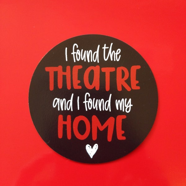 Theatre Theater Magnet, theatre gift, drama gift, I found the Theatre and HOME, tech gift, theatre mom, THEATRE gift, theater fundraiser