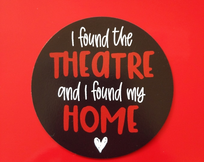 Theatre Theater Magnet, theatre gift, drama gift, I found the Theatre and HOME, tech gift, theatre mom, THEATRE gift, theater fundraiser