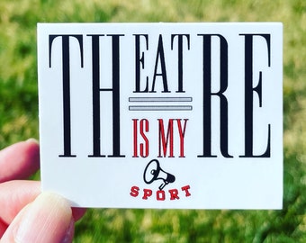 Vinyl Theatre Sticker, water bottle sticker, theatre gift, drama gift, THEATRE is my SPORT drama coach, theatre mom, THEATRE gift