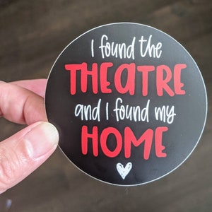 Vinyl Theatre Sticker, water bottle sticker, theatre gift, drama gift, I found the theatre LOVE, tech gift, theatre mom, THEATRE gift