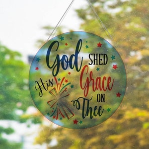 God Shed His Grace Acryl Suncatcher