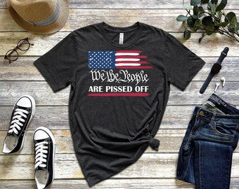 We The People Are Pissed Off Tee Shirt