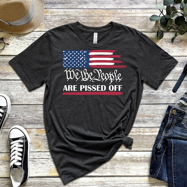 We The People Are Pissed Off Tee Shirt