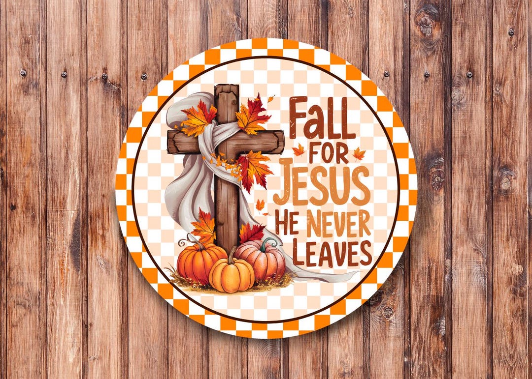 Fall For Jesus Sign Fall for Jesus He Never Leaves Wreath Sign - Etsy
