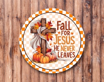 Fall For Jesus He Never Leaves Wreath Sign