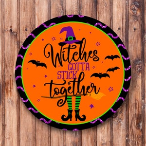 Witches Have to Stick Together Wreath Sign